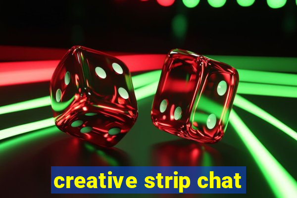 creative strip chat